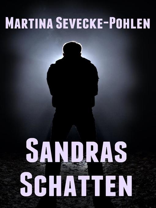 Title details for Sandras Schatten by Martina Sevecke-Pohlen - Available